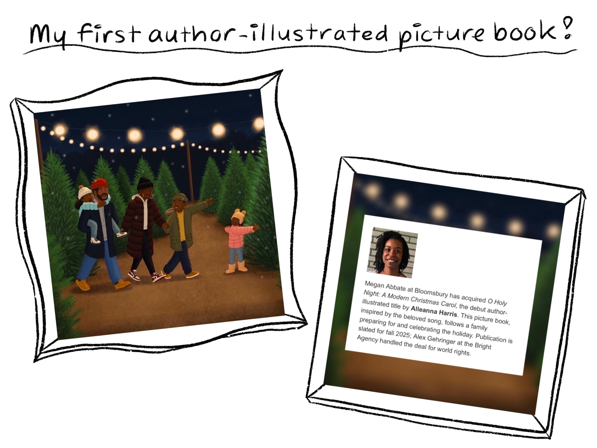 One frame features an illustration by Alleanna Harris of a Black family picking a Christmas tree. One frame features the rights report for my first author-illustrated picture book.