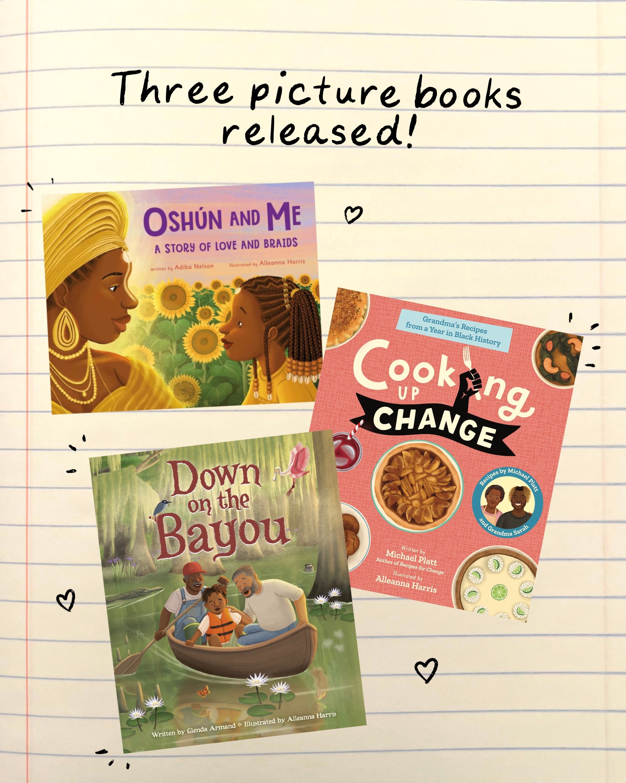 A notebook page reads “three picture books released!” Features the covers for Oshún and Me by Adiba Nelson, Cooking Up Change by Michael Platt, and Down on the Bayou by Glenda Armand. 