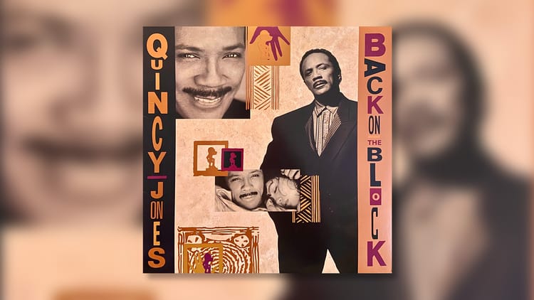 Back on the Block by Quincy Jones. 1989. Courtesy of Warner Bros. Records Inc.