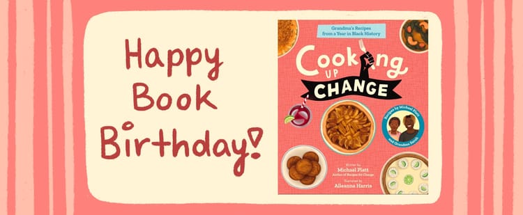 Happy book birthday to Cooking Up Change, written by Michael Platt and illustrated by Alleanna Harris.