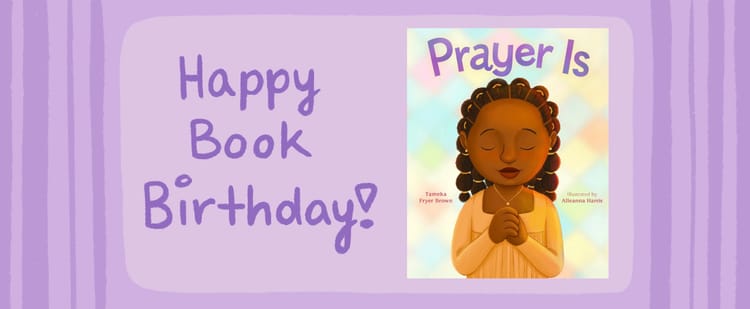 Happy book birthday/pub day to Prayer Is, written by Tameka Fryer Brown, illustrated by Alleanna Harris, and published by FSG BYR/MacKids.